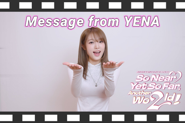 2026 YENA LIVE TOUR [So Near Yet So Far, Another Wo2ld!] In Tokyo